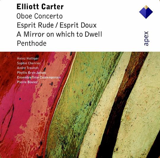Carter: Oboe Concerto, Esprit Rude - Esprit Doux, a Mirror on Which to Dwell