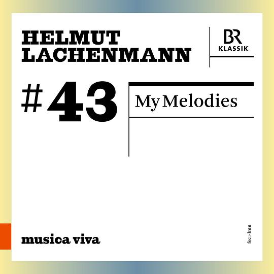 Lachenmann: My Melodies (musica viva, Vol. 43)