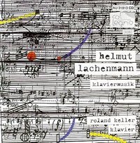 Helmut Lachenmann: Piano Music - Roland Keller