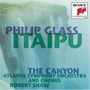 Philip Glass: Itaipú / The Canyon