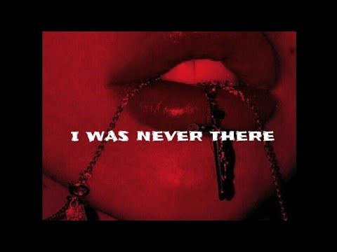 I Was Never There