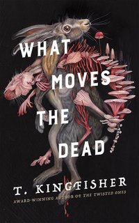 What Moves the Dead (Tor Nightfire 2022)
