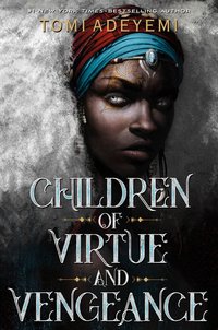 Children of Virtue and Vengeance (Henry Holt and Co. (BYR) 2019)