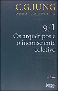 Os arquétipos e o inconsciente coletivo Vol. 9/1 (Editora Vozes 2011)