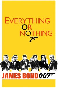Everything or Nothing : l'histoire secrète de James Bond