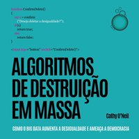 Algoritmos de Destruição em Massa: Como o Big Data aumenta a desigualdade e ameaça a democracia