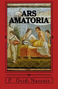 Ars Amatoria (CreateSpace Independent Publishing Platform 2012)
