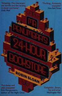 Mr Penumbra's 24-hour bookstore (Atlantic Books 2014)