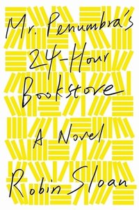 Mr. Penumbra's 24-Hour Bookstore (HarperCollins 2012)