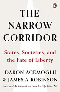 The Narrow Corridor: States, Societies, and the Fate of Liberty 