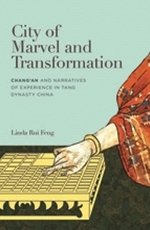 City of Marvel and Transformation: Chang'an and Narratives of Experience in Tang Dynasty China