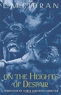 On the Heights of Despair (University of Chicago Press 1996)