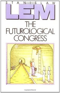 The Futurological Congress: From the Memoirs of Ijon Tichy (Mariner Books 1985)