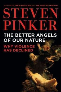The Better Angels of Our Nature: Why Violence Has Declined (Viking 2011)