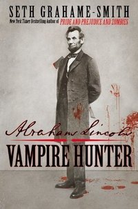 Abraham Lincoln: Vampire Hunter (Grand Central Publishing 2010)