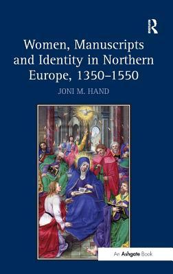 Women, Manuscripts and Identity in Northern Europe, 1350–1550