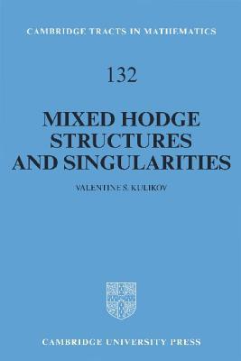 Mixed Hodge Structures and Singularities (Cambridge Tracts in Mathematics, Vol. 132)