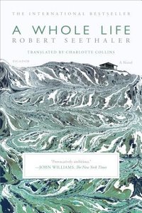 A Whole Life: A Novel (Picador 2017)