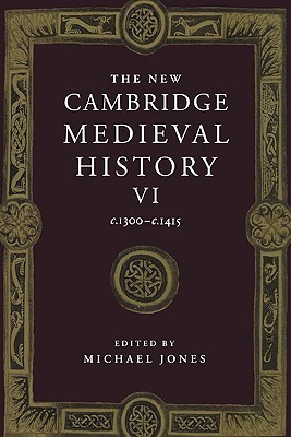 The New Cambridge Medieval History, Volume 6: c.1300 - c.1415