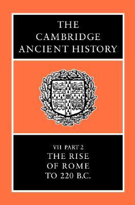 The Cambridge Ancient History, Volume 7, Part 2: The Rise of Rome to 220 B.C.