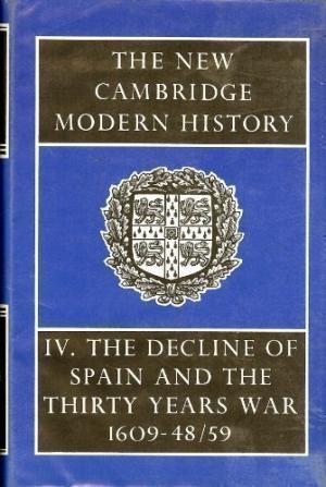 The New Cambridge Modern History, Volume 4: The Decline of Spain and the Thirty Years War, 1609-48/59