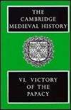 The Cambridge Medieval History, Volume 6: Victory of the Papacy