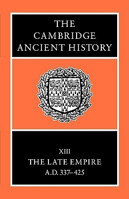 The Cambridge Ancient History, Volume 13: The Late Empire, A.D. 337-425