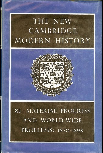 The New Cambridge Modern History, Volume 11: Material Progress and World-Wide Problems, 1870-98