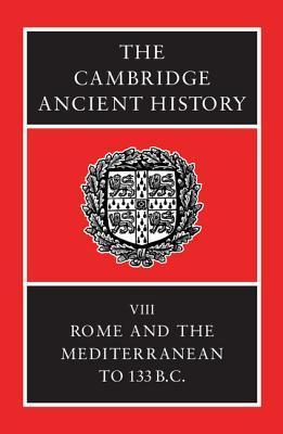 The Cambridge Ancient History, Volume 8: Rome and the Mediterranean to 133 B.C.