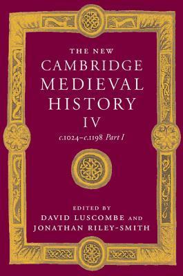 The New Cambridge Medieval History, Volume 4, Part 1: c.1024 - c.1198