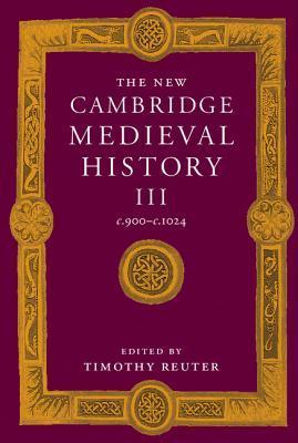 The New Cambridge Medieval History, Volume 3: c.900 - c.1024