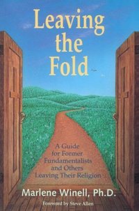 Leaving the Fold: A Guide for Former Fundamentalists and Others Leaving Their Religion