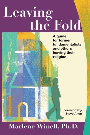 Leaving the Fold: A Guide for Former Fundamentalists and Others Leaving Their Religion