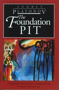 The Foundation Pit (Northwestern University Press 1994)