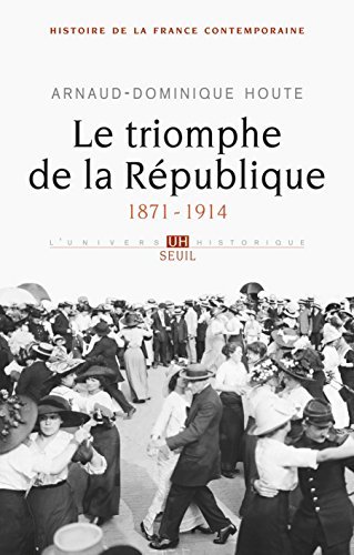 Le Triomphe de la République: (1871-1914)
