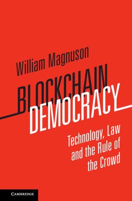 Blockchain Democracy: Technology, Law and the Rule of the Crowd