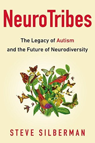 NeuroTribes: The Legacy of Autism and the Future of Neurodiversity