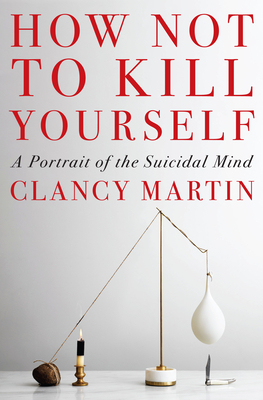 How Not to Kill Yourself: A Portrait of the Suicidal Mind