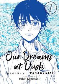 Our Dreams at Dusk: Shimanami Tasogare, Vol. 1 (Seven Seas 2019)