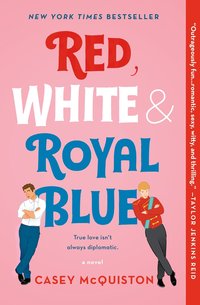 Red, White & Royal Blue (St. Martin's Griffin 2019)
