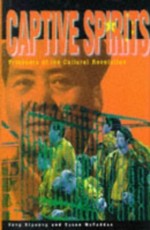 Captive Spirits: Prisoners of the Cultural Revolution