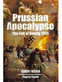 Prussian Apocalypse The Fall of Danzig 1945