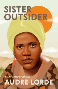 Sister Outsider: Essays and Speeches (Crossing Press 2007)