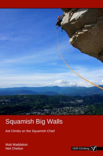 Squamish Big Walls: Aid Climbs on the Squamish Chief