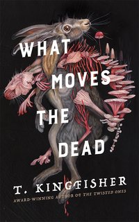 What Moves the Dead (Tor Nightfire 2022)
