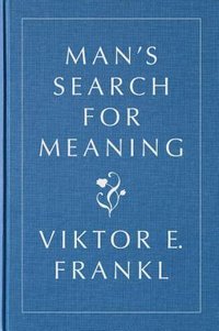 Man's Search for Meaning (Beacon Press 2014)