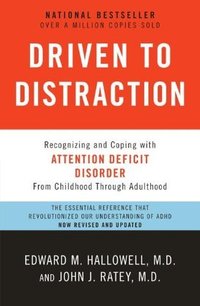 Driven to Distraction: Recognizing and Coping with Attention Deficit Disorder (Anchor 2011)
