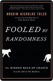 Fooled by Randomness: The Hidden Role of Chance in Life and in the Markets (Random House 2008)