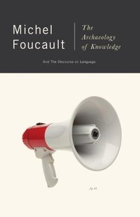 The Archaeology of Knowledge & The Discourse on Language (Vintage 2012)