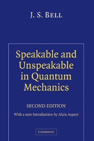 Speakable and Unspeakable in Quantum Mechanics: Collected Papers on Quantum Philosophy